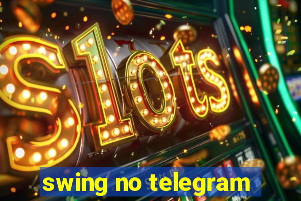 swing no telegram